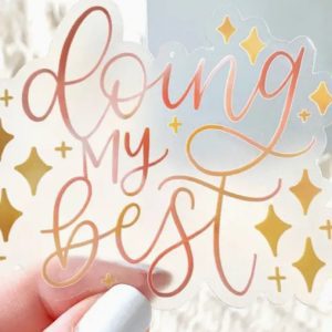 Clear Doing My Best Sticker