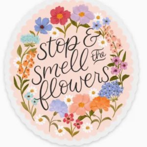 Stop and Smell the Flower